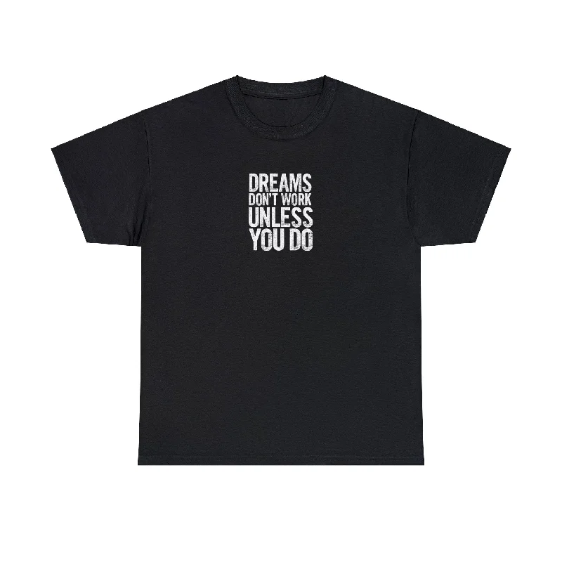 Dreams Don't Work Unless You Do T-Shirt-- Silk Blend Satin Velvet