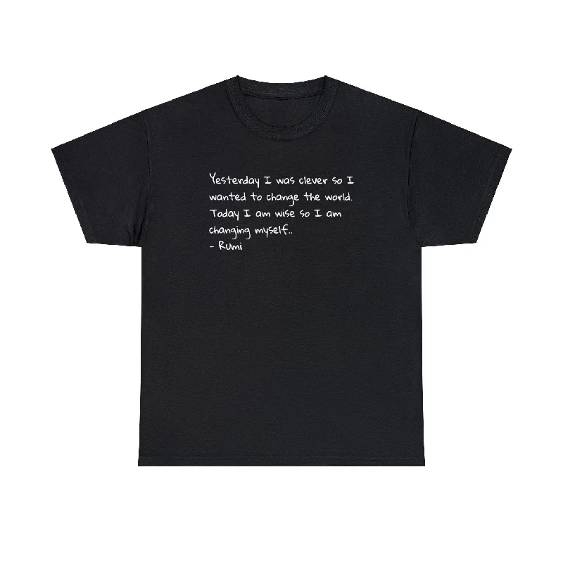 'Rumi' Today I Am Wise, So I Am Changing Myself' T-Shirt-- Mesh Fabric Canvas Fabric Denim Fabric