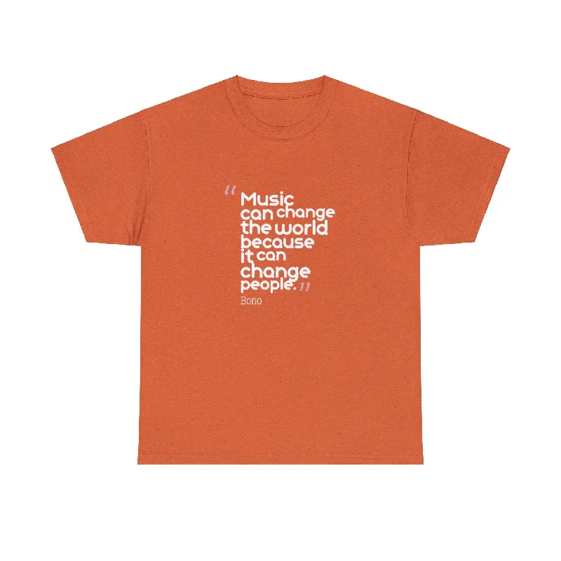 Music Can Change The World Because It Can Change People T-Shirt-- Welt Pockets Slit Pockets Flap Pockets