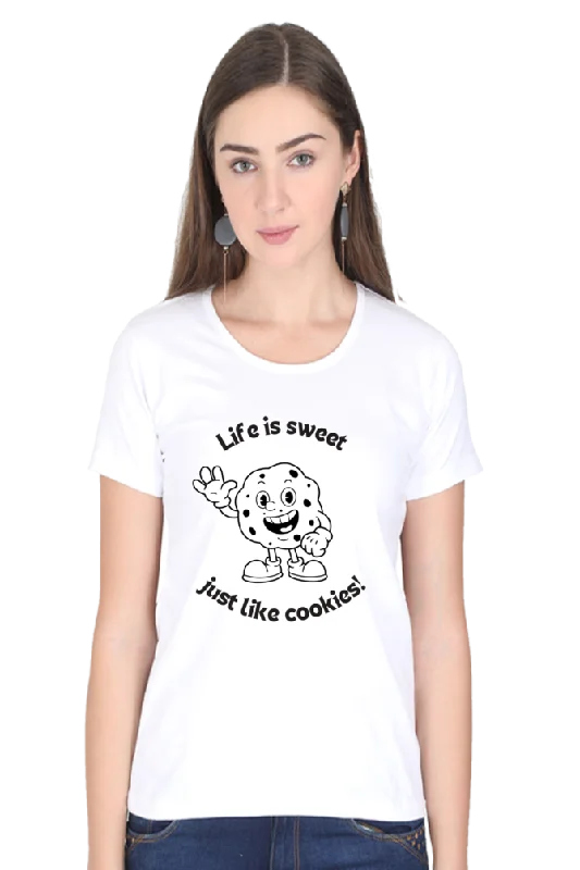 "Life is sweet just like cookies" Stylish Women's Graphic T-Shirt | Soft Cotton, Comfortable Fit, Perfect for Casual Wear-- Satin Fabric Silk Fabric Chiffon Fabric