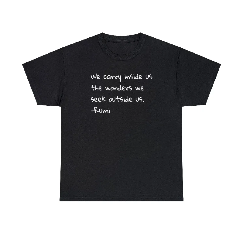 'Rumi' We Carry Inside Us the Wonders We Seek Outside Us T-Shirt-- Mesh Fabric Canvas Fabric Denim Fabric