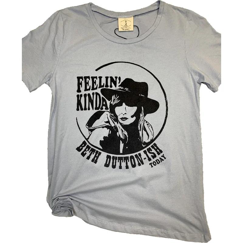 Daisy Rae Ladies Feelin' Kinda Beth Dutton-ish Today Shirt 6039-FBD-- Solid Print Embellished