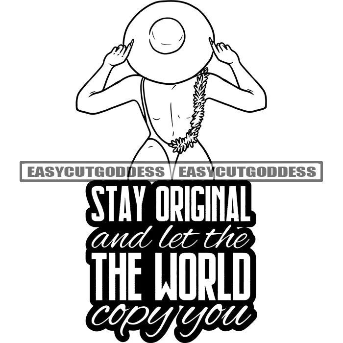 Stay Original Ans Let The World Copy You Quote Afro Sexy Woman Standing And Wearing Hat Topless Girl On Beach Swimsuit Flower Chain Design Element BW Sexy Pose Vector SVG JPG PNG Vector Clipart Cricut Silhouette Cut Cutting Mesh Panel Swimwear